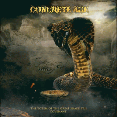 Concrete Age : The Totem of the Great Snake Pt.II: Covenant Concrete Age : The Totem of the Great Snake Pt.II: Covenant